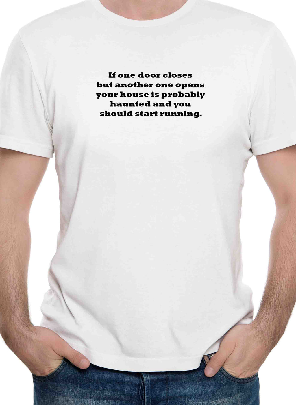 If one door closes house is probably haunted T-Shirt