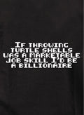 If throwing shells was a marketable skill I'd be a billionaire Kids T-Shirt