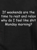If weekends are the time to rest and relax Kids T-Shirt
