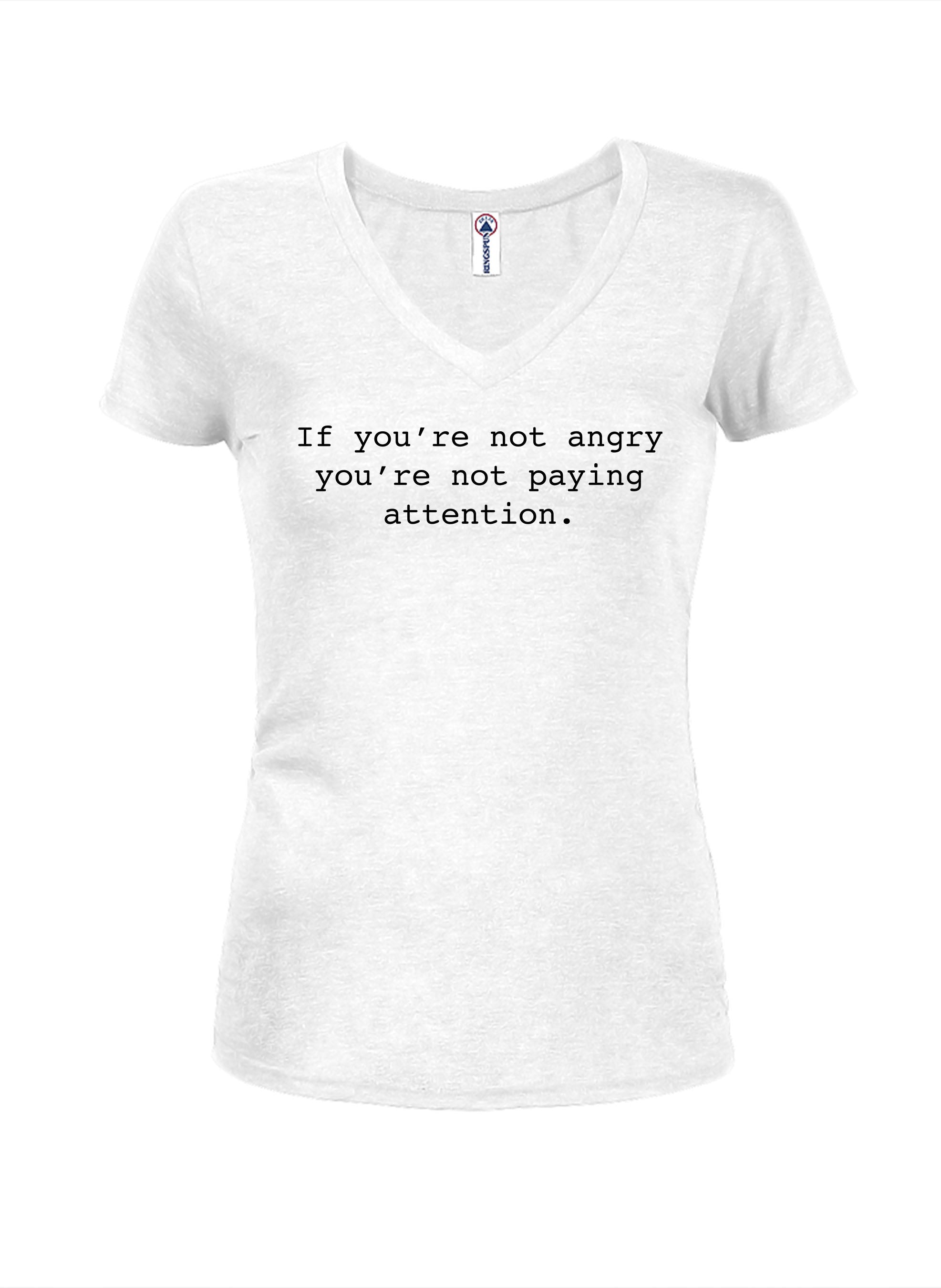 If you’re not angry you’re not paying attention T-Shirt