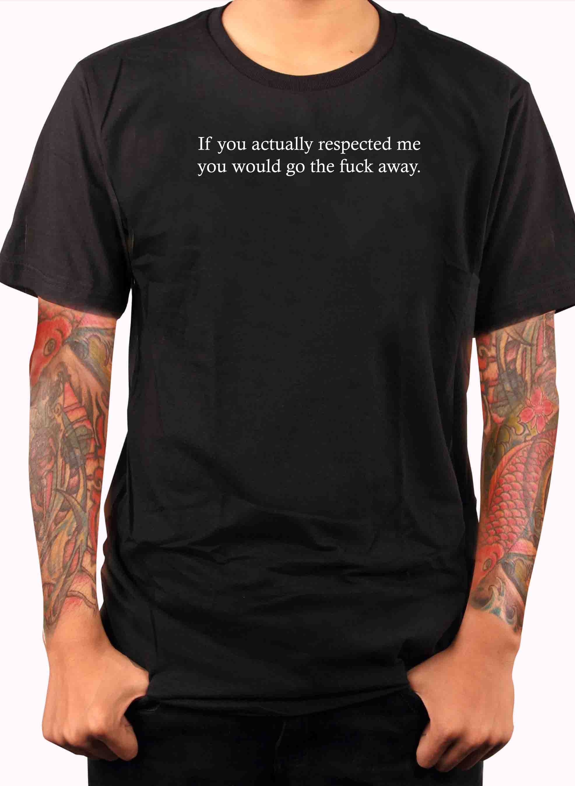 If you actually respected me T-Shirt