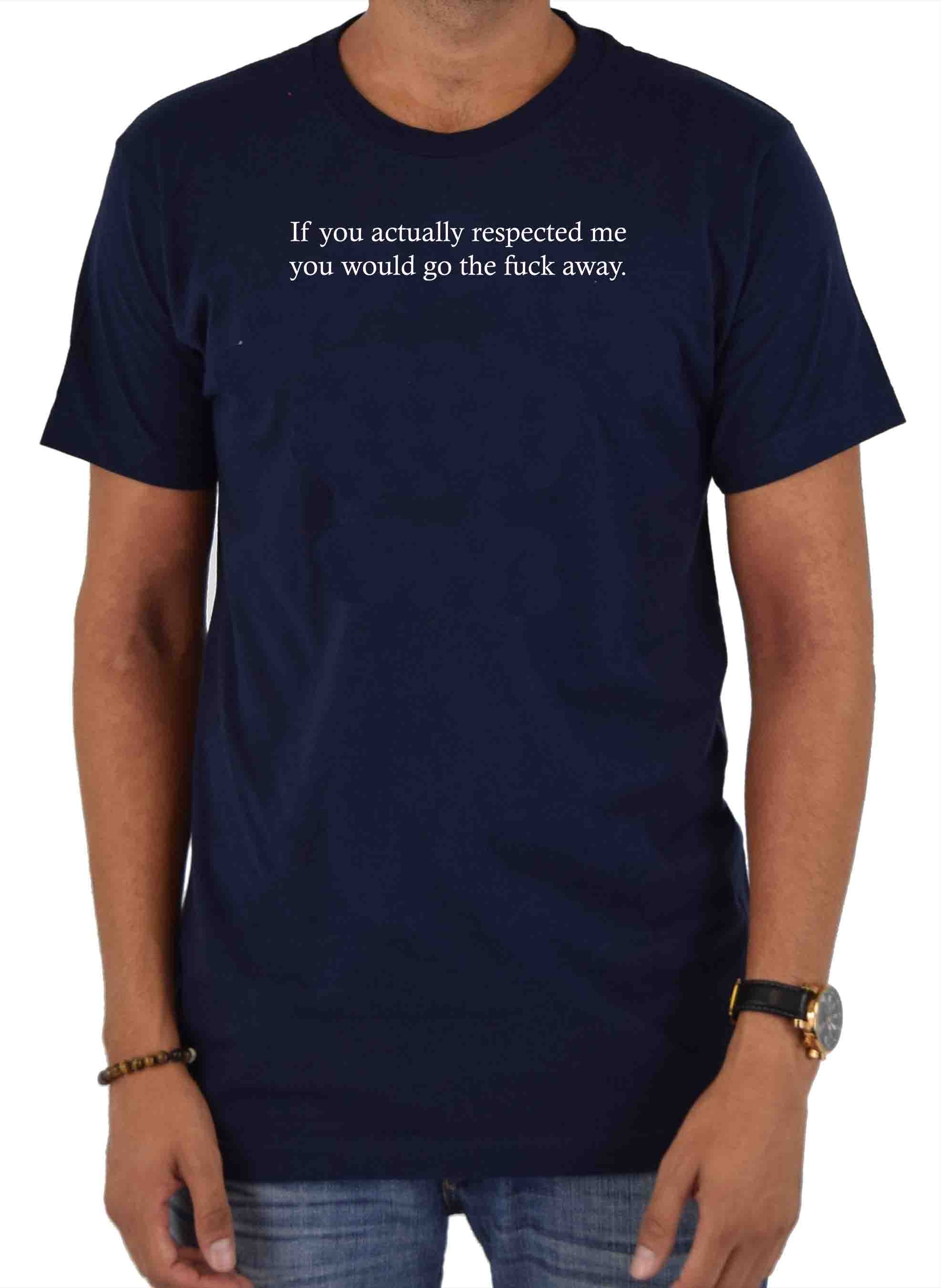 If you actually respected me T-Shirt