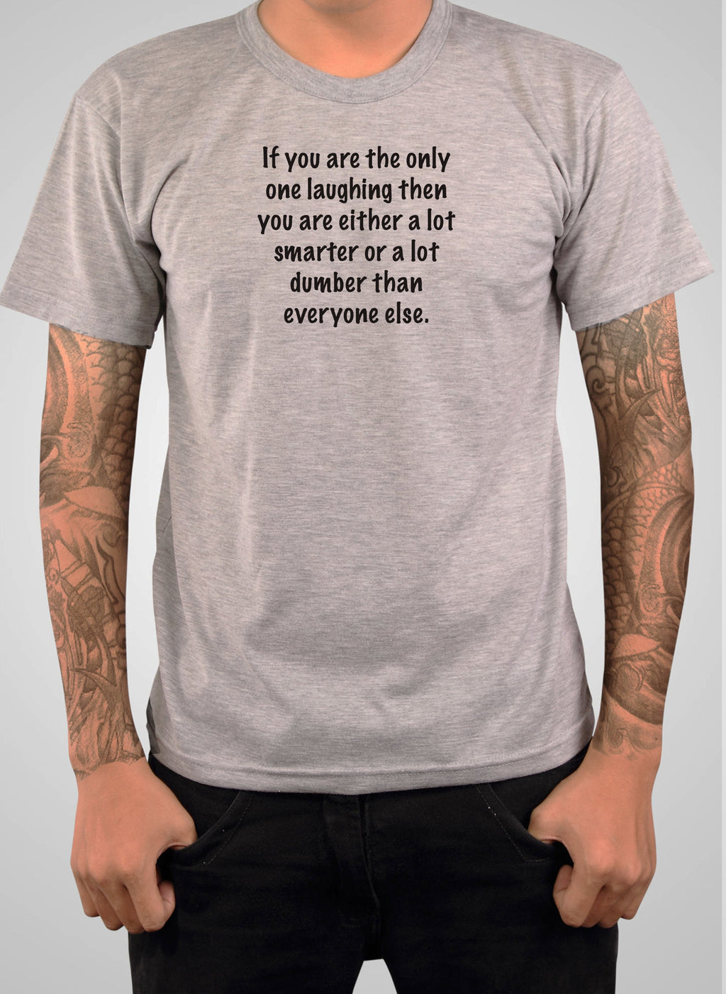 If you are the only one laughing T-Shirt
