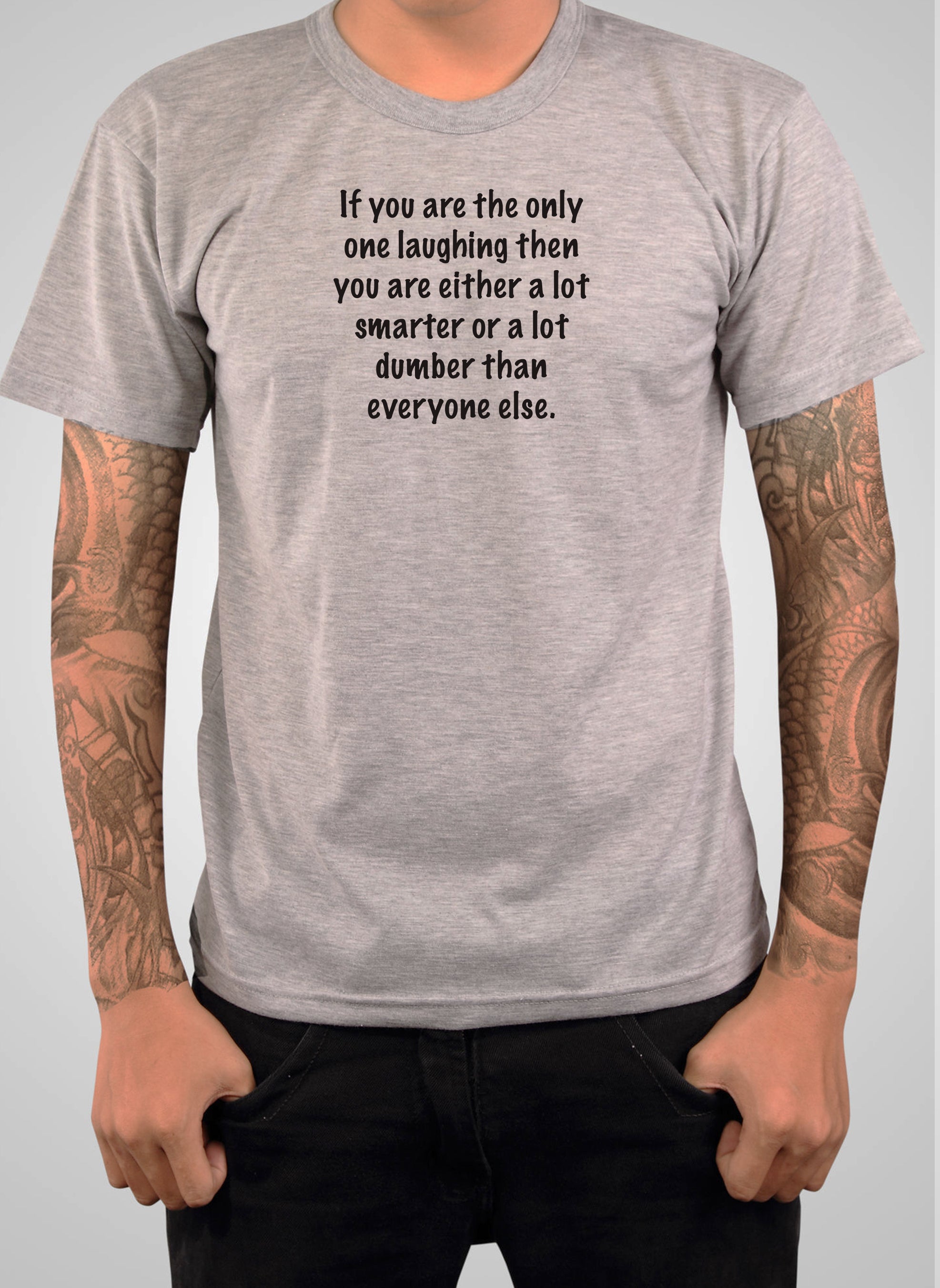 If you are the only one laughing T-Shirt