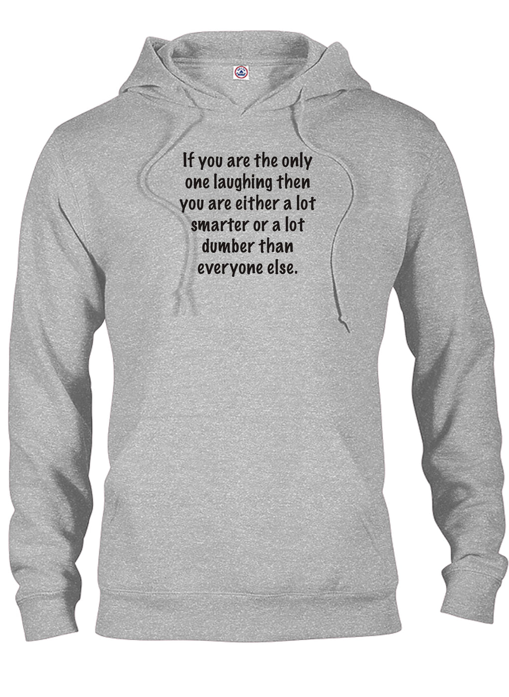 If you are the only one laughing T-Shirt