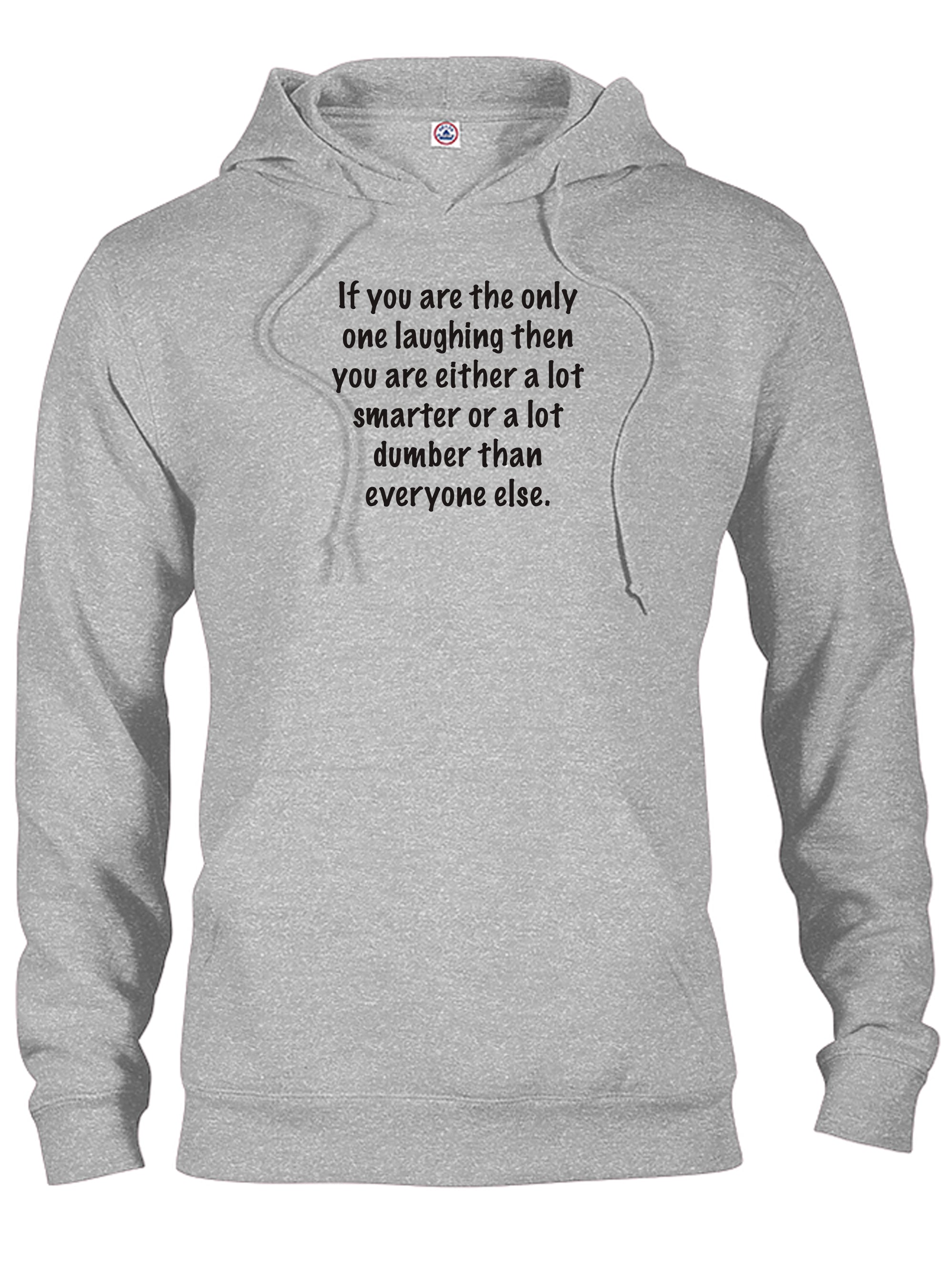 If you are the only one laughing T-Shirt