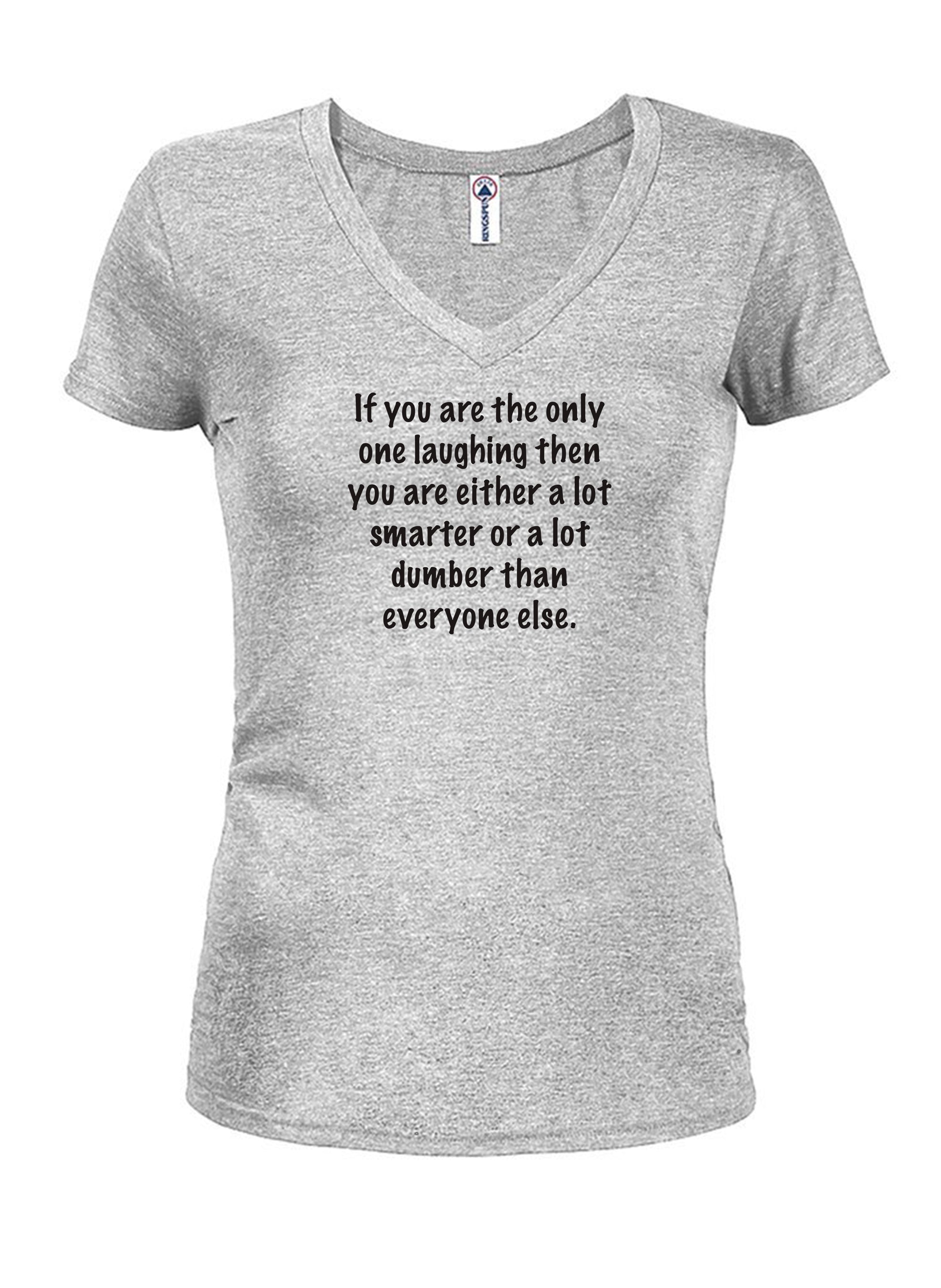 If you are the only one laughing T-Shirt