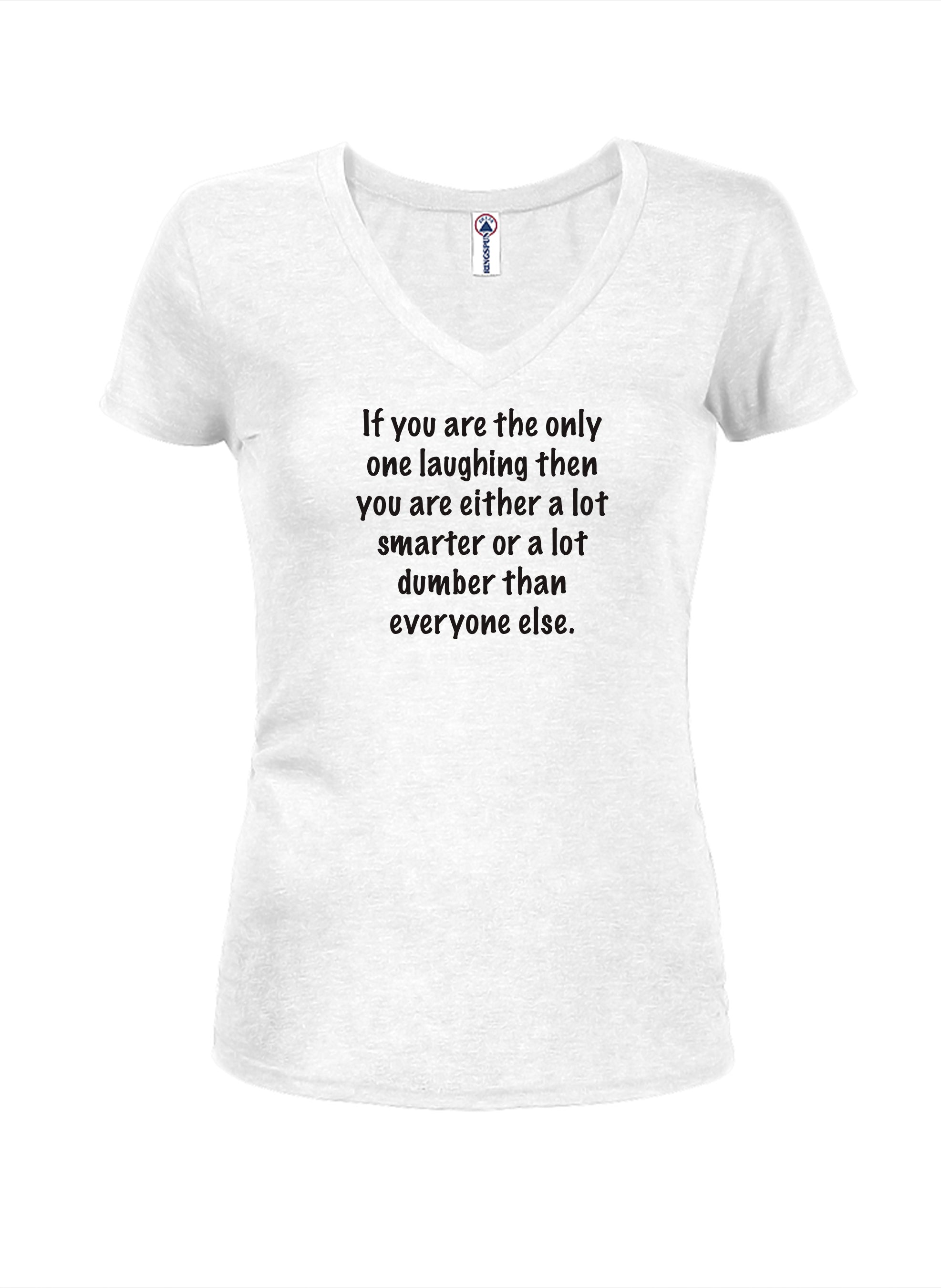 If you are the only one laughing T-Shirt