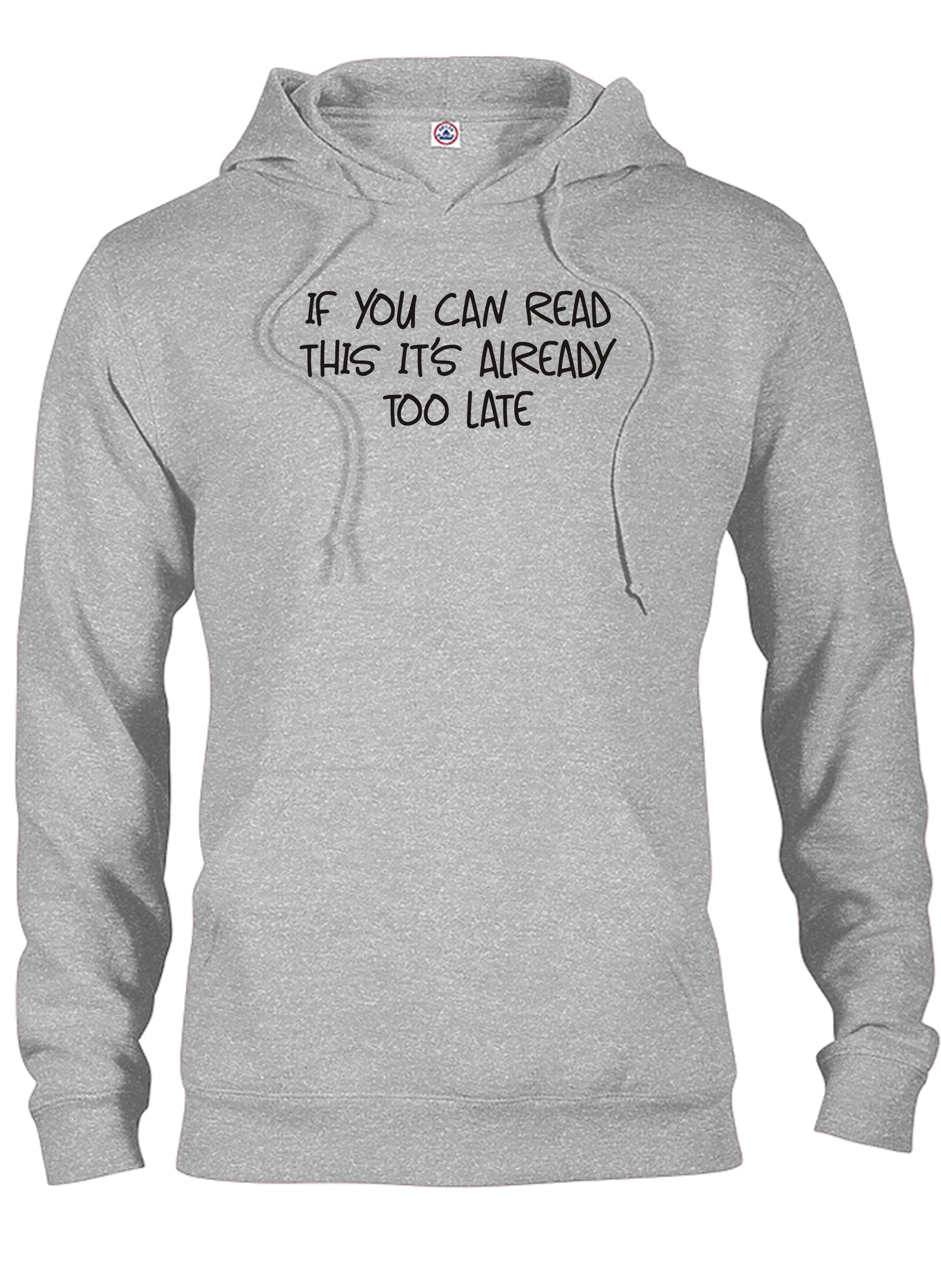 If you can read this it’s already too late T-Shirt