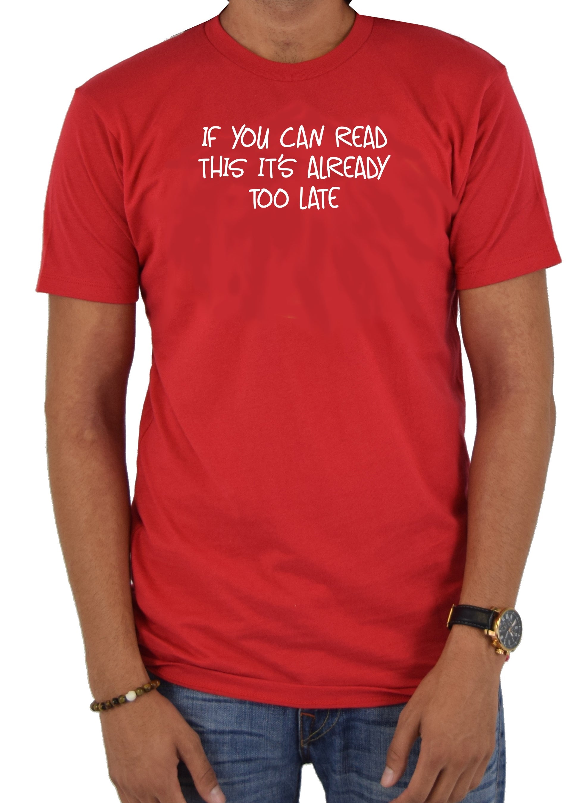 If you can read this it’s already too late T-Shirt