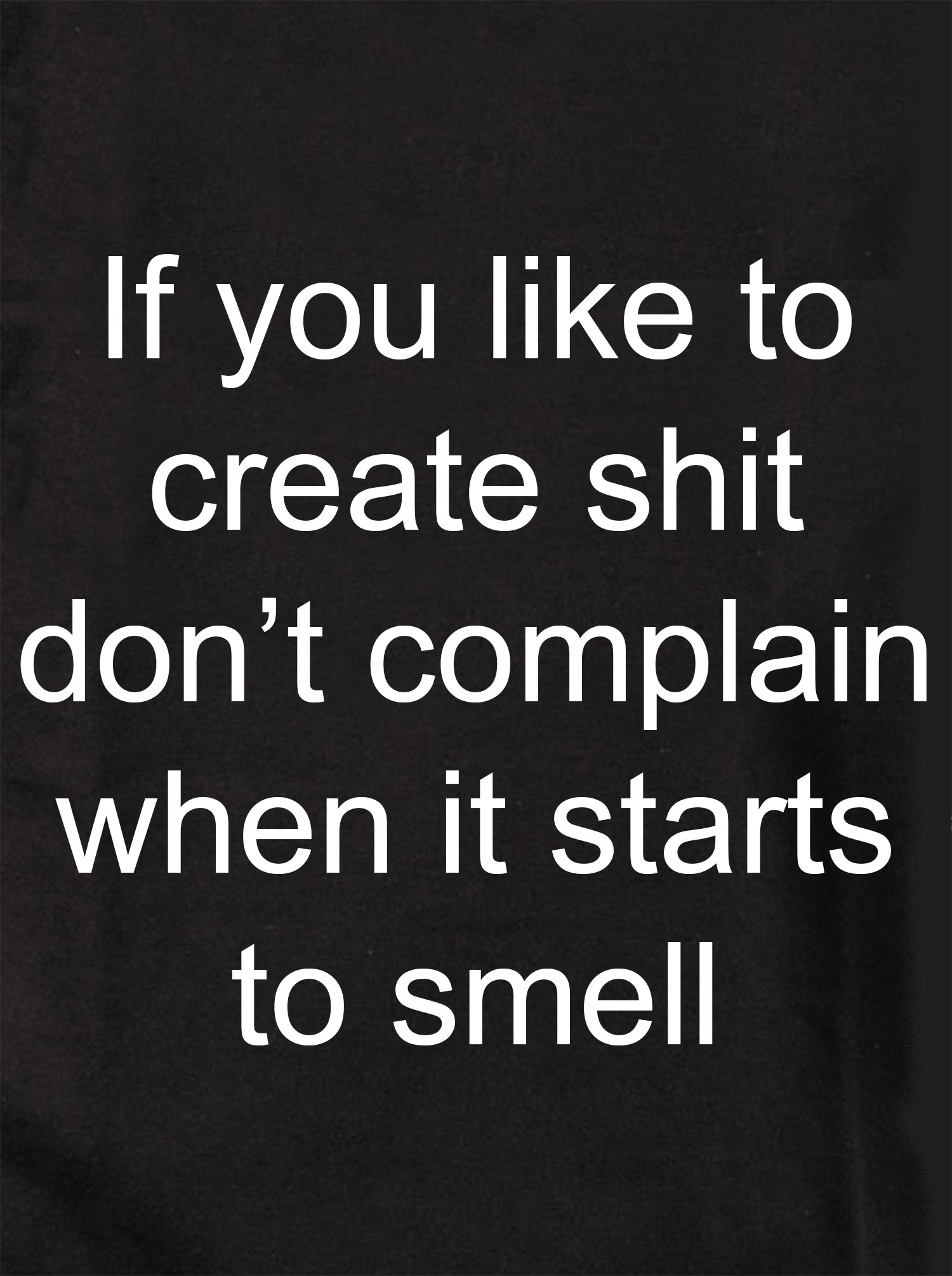 If you like to create shit don't complain Kids T-Shirt