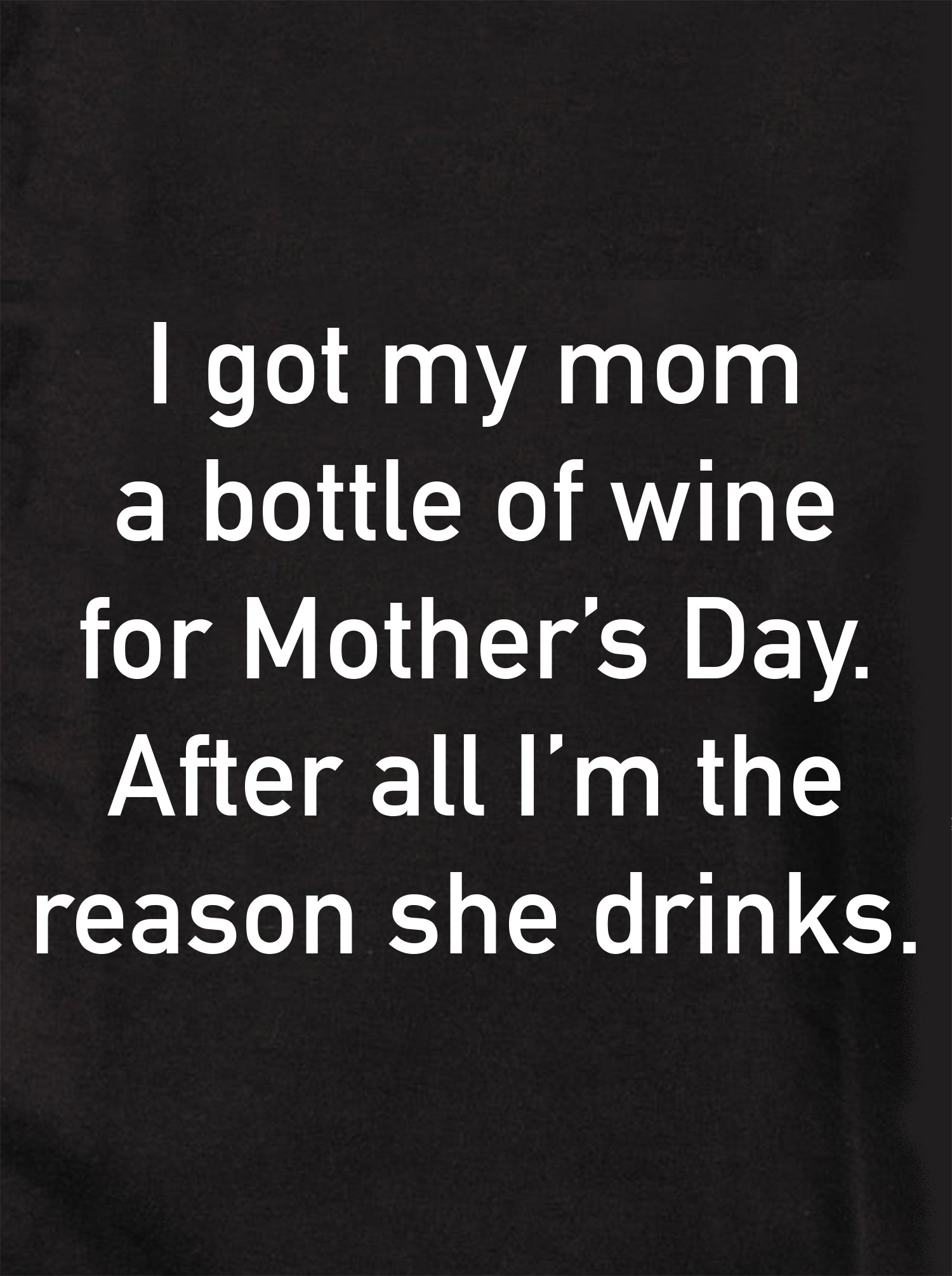 I got my mom a bottle of wine Kids T-Shirt