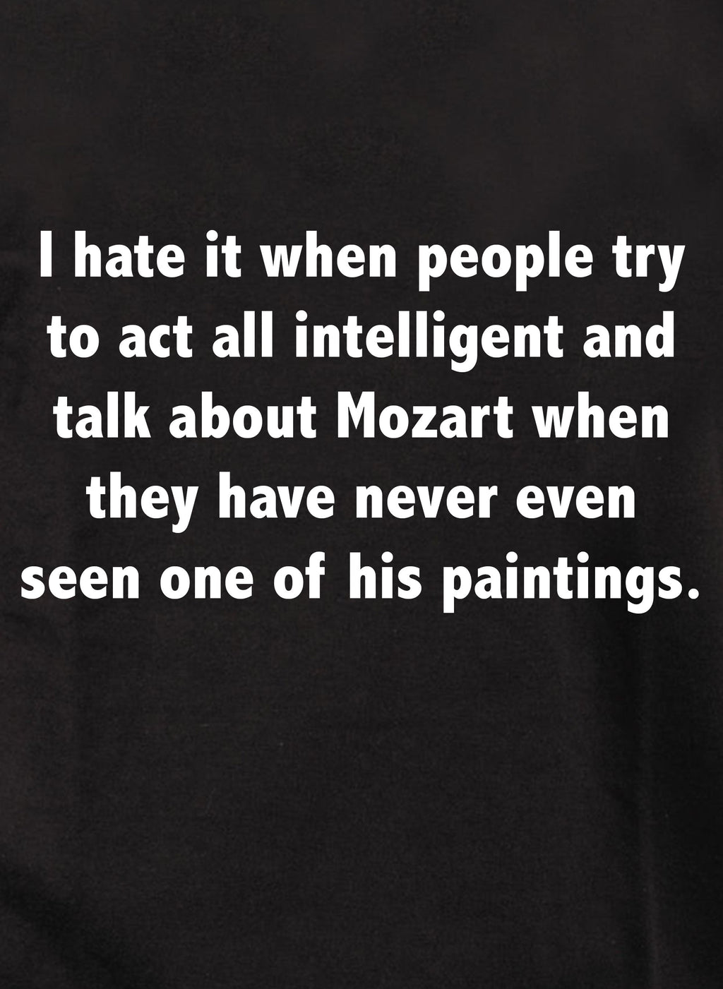 I hate it when people try  to act all intelligent T-Shirt