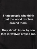 I hate people who think world revolves around them Kids T-Shirt