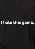 I hate this game Kids T-Shirt