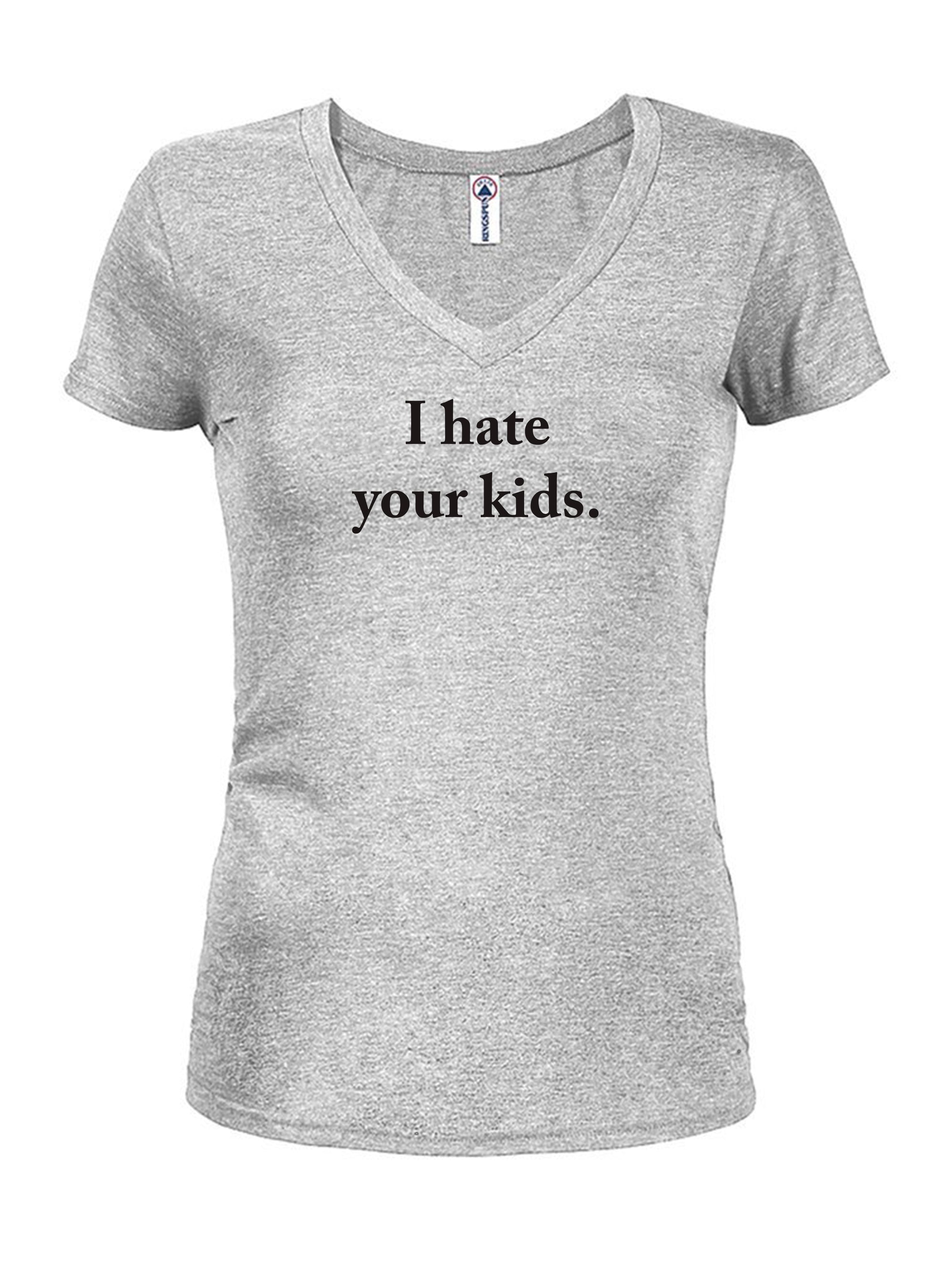 I hate your kids T-Shirt