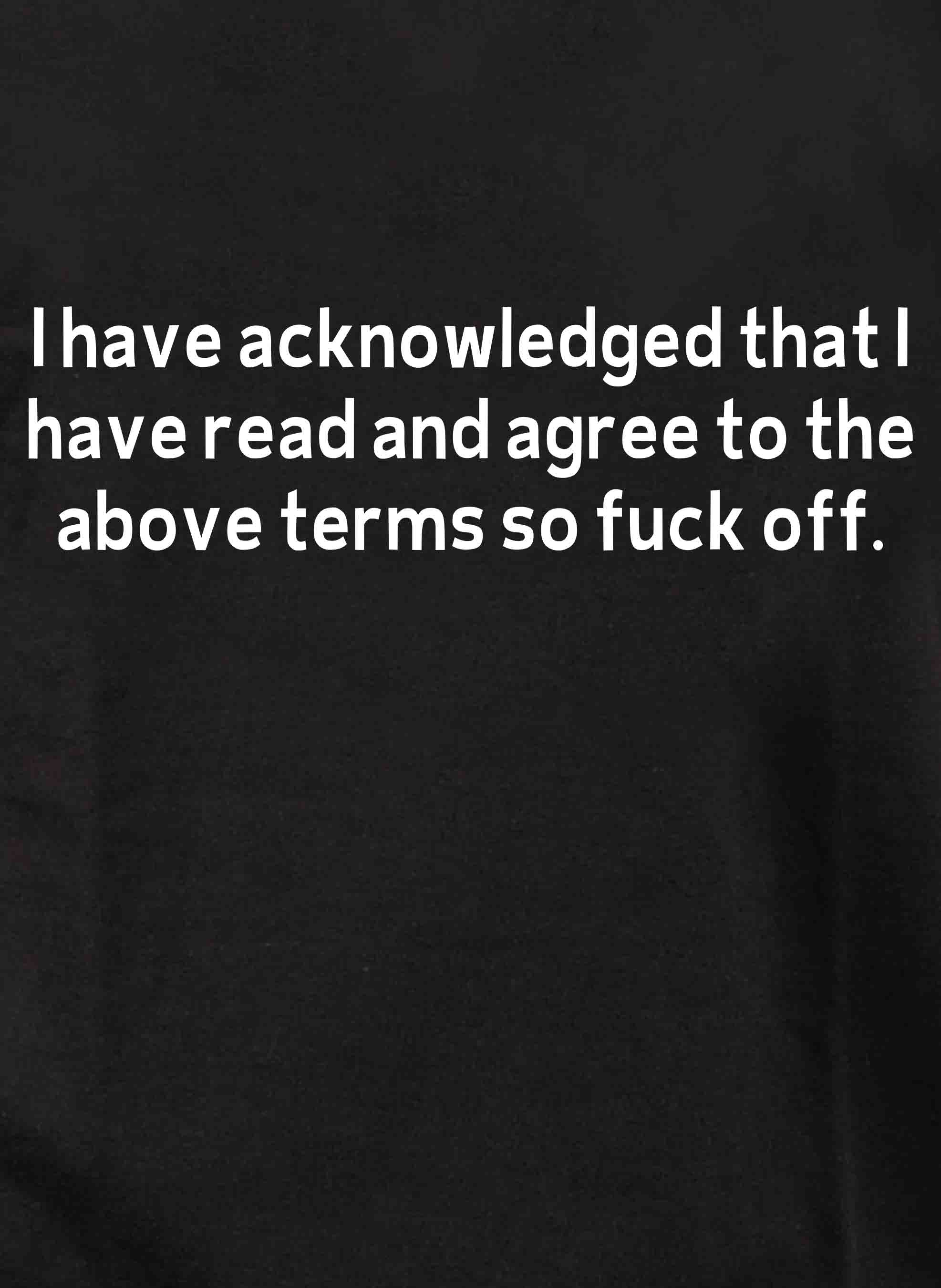 I have acknowledged that I have read Kids T-Shirt