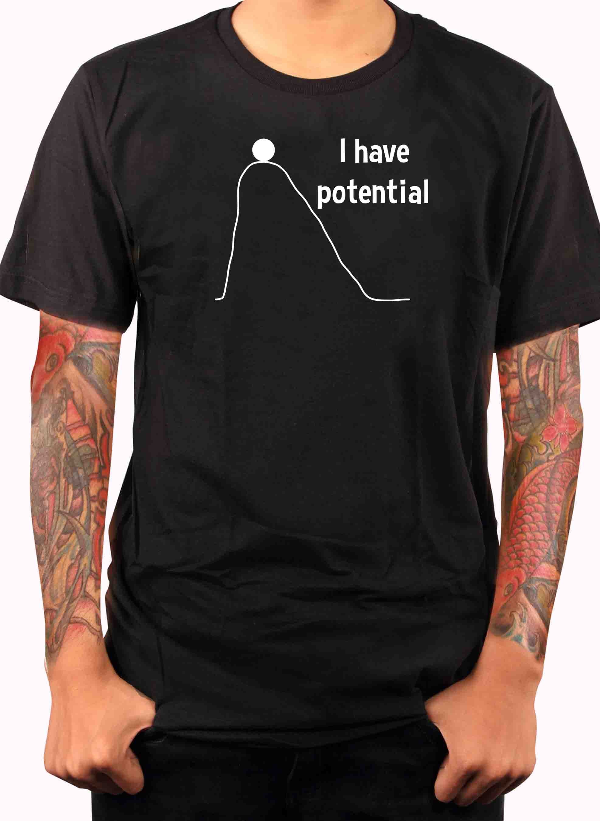I have potential T-Shirt