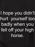 I hope you didn't hurt yourself Kids T-Shirt