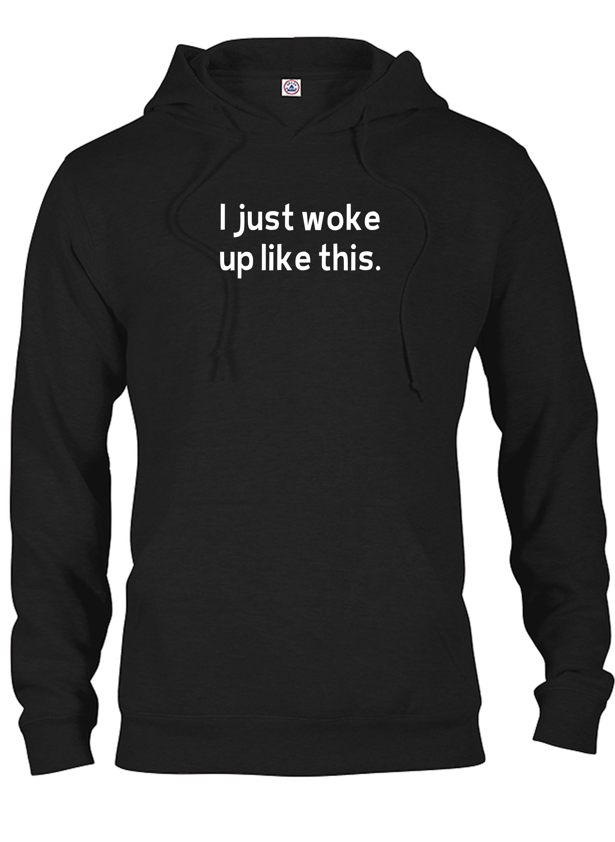 I just woke up like this T-Shirt