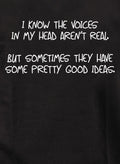 I know the voices in my head aren’t real T-Shirt
