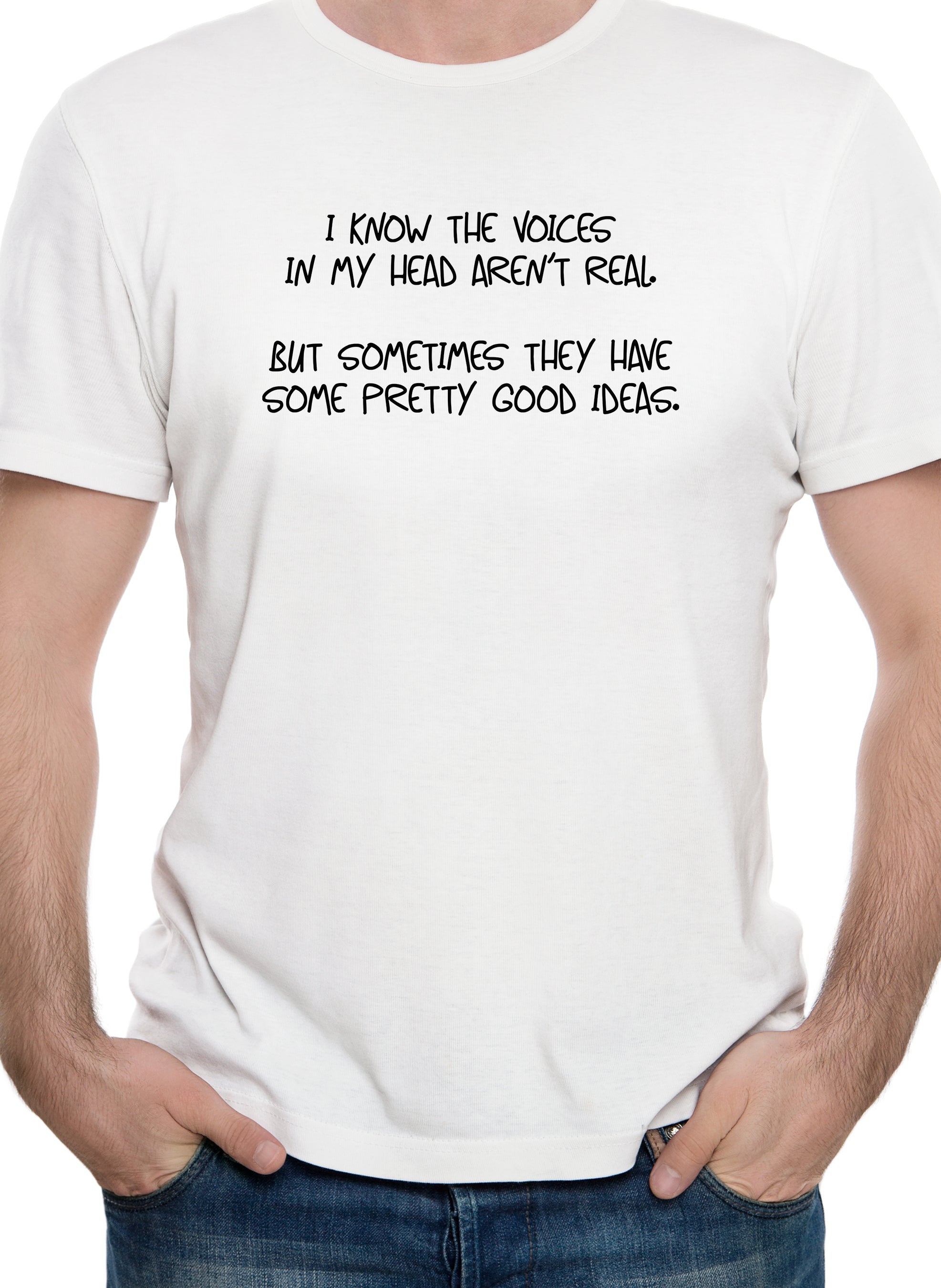 I know the voices in my head aren’t real T-Shirt