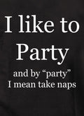 I like to Party Naps T-Shirt