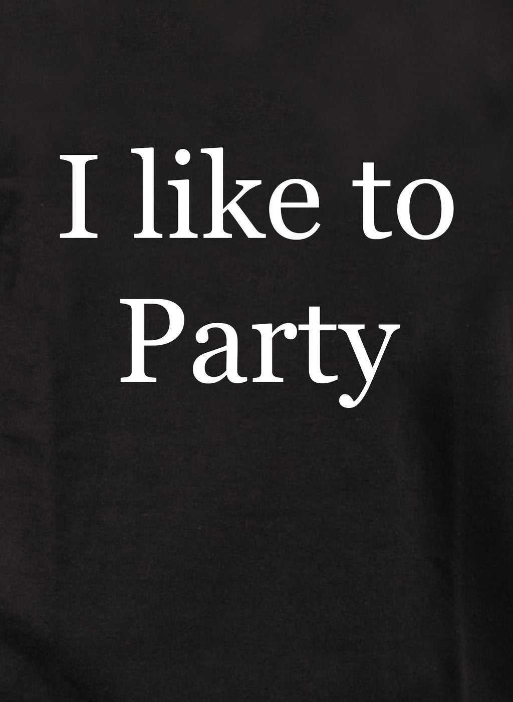 I like to Party T-Shirt