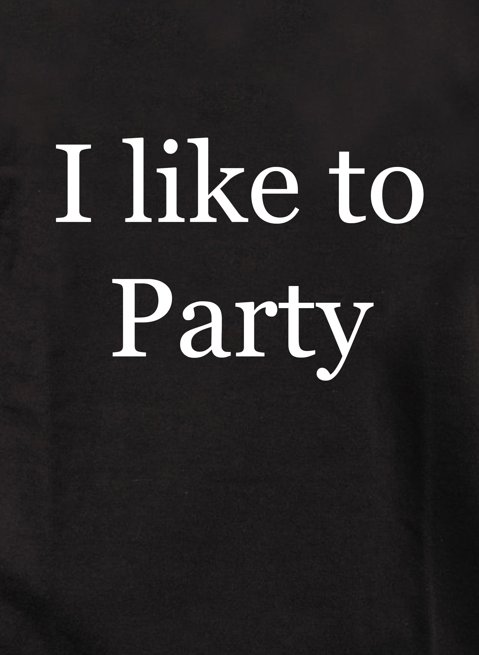 I like to Party T-Shirt