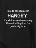 I like to tell people I’m HANGRY T-Shirt