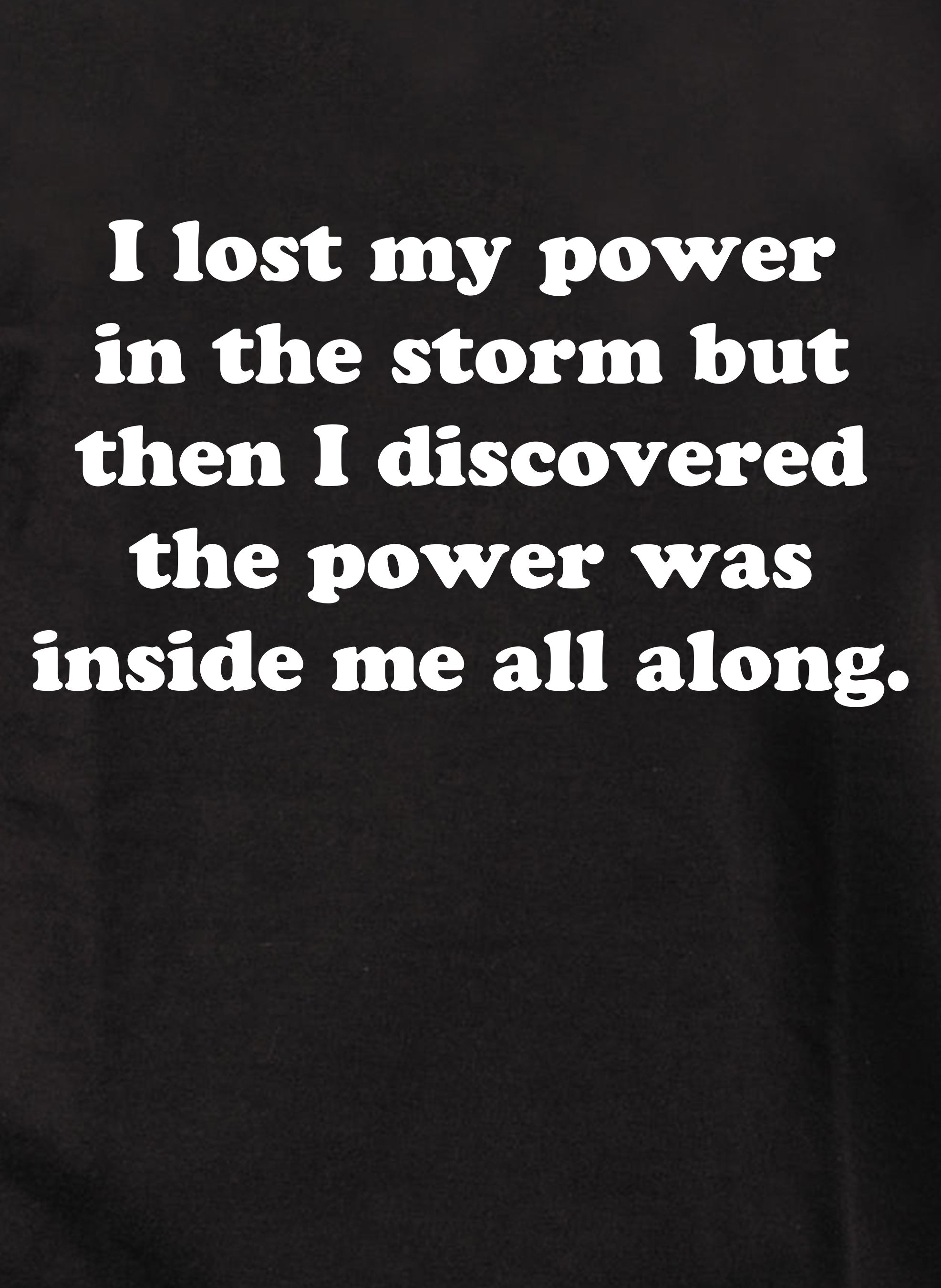 I lost my power in the storm Kids T-Shirt
