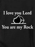 I love you Lord You are my Rock T-Shirt