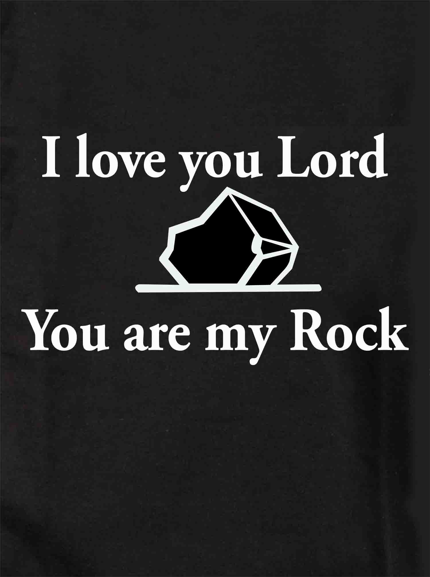 I love you Lord You are my Rock T-Shirt