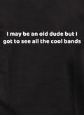 I may be an old dude T-Shirt