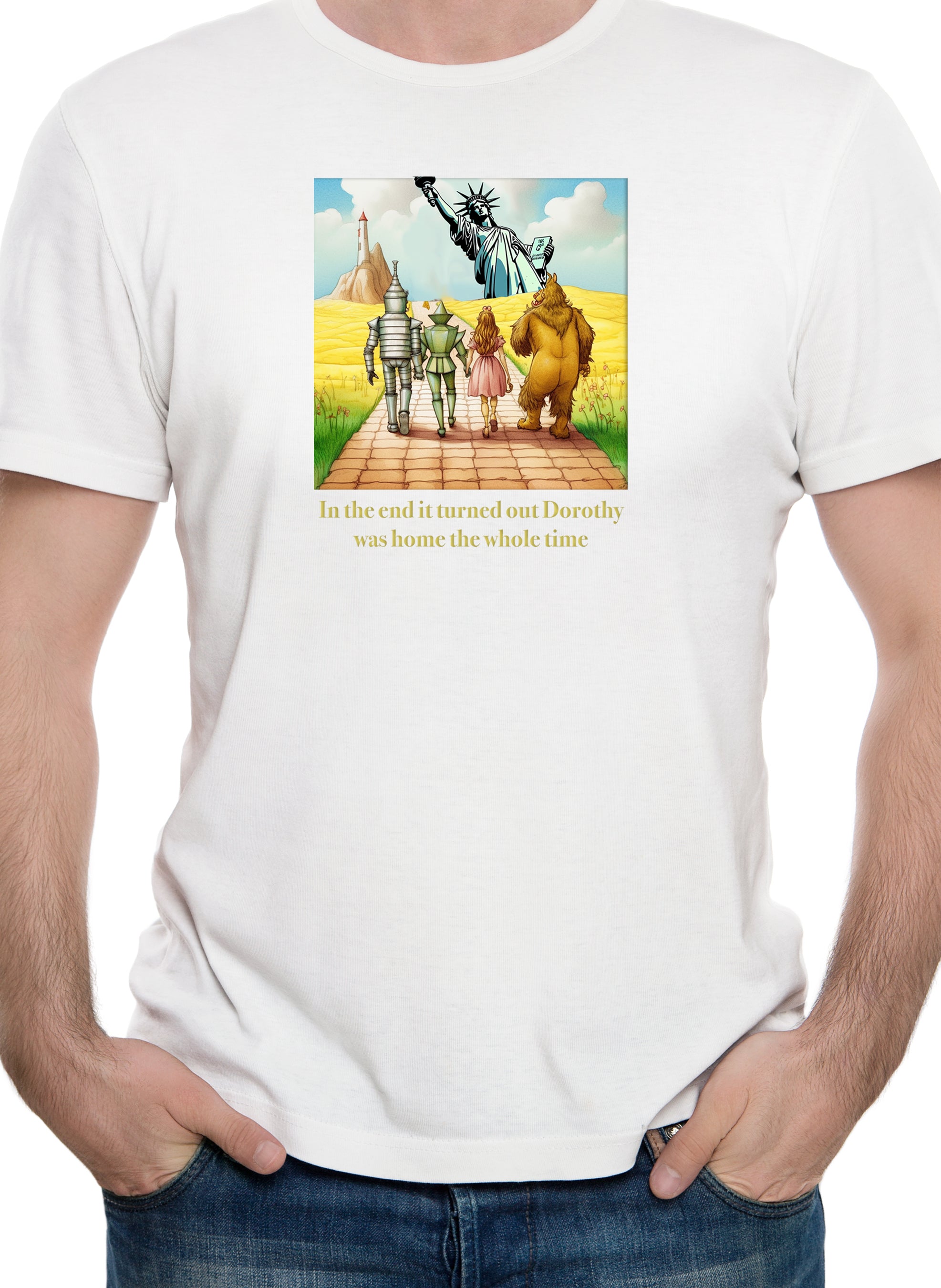 In the end it turned out Dorothy was home T-Shirt