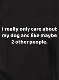 I really only care about my dog Kids T-Shirt