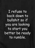 I refuse to back down to bullshit Kids T-Shirt