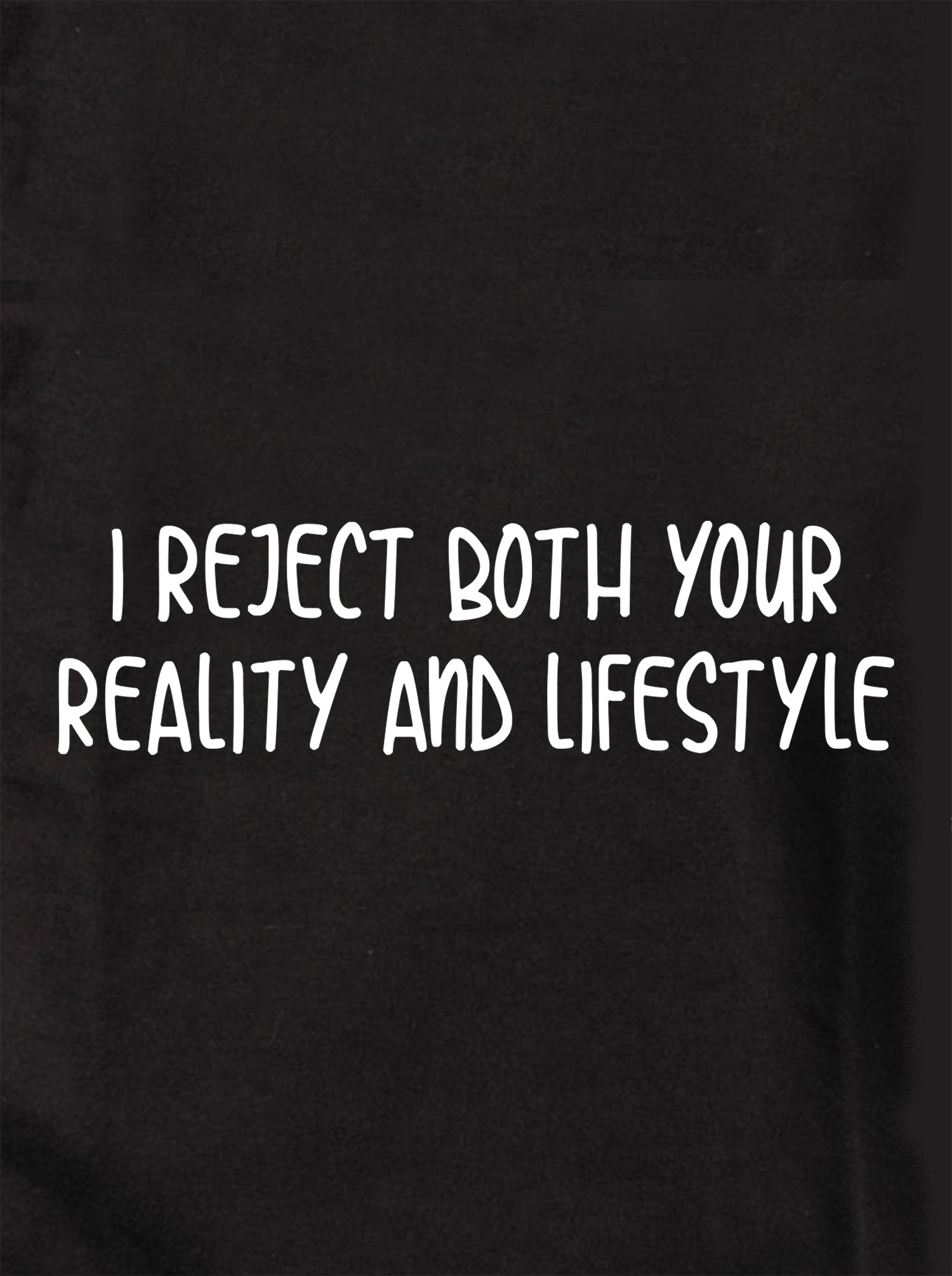 I reject both your reality and lifestyle Kids T-Shirt