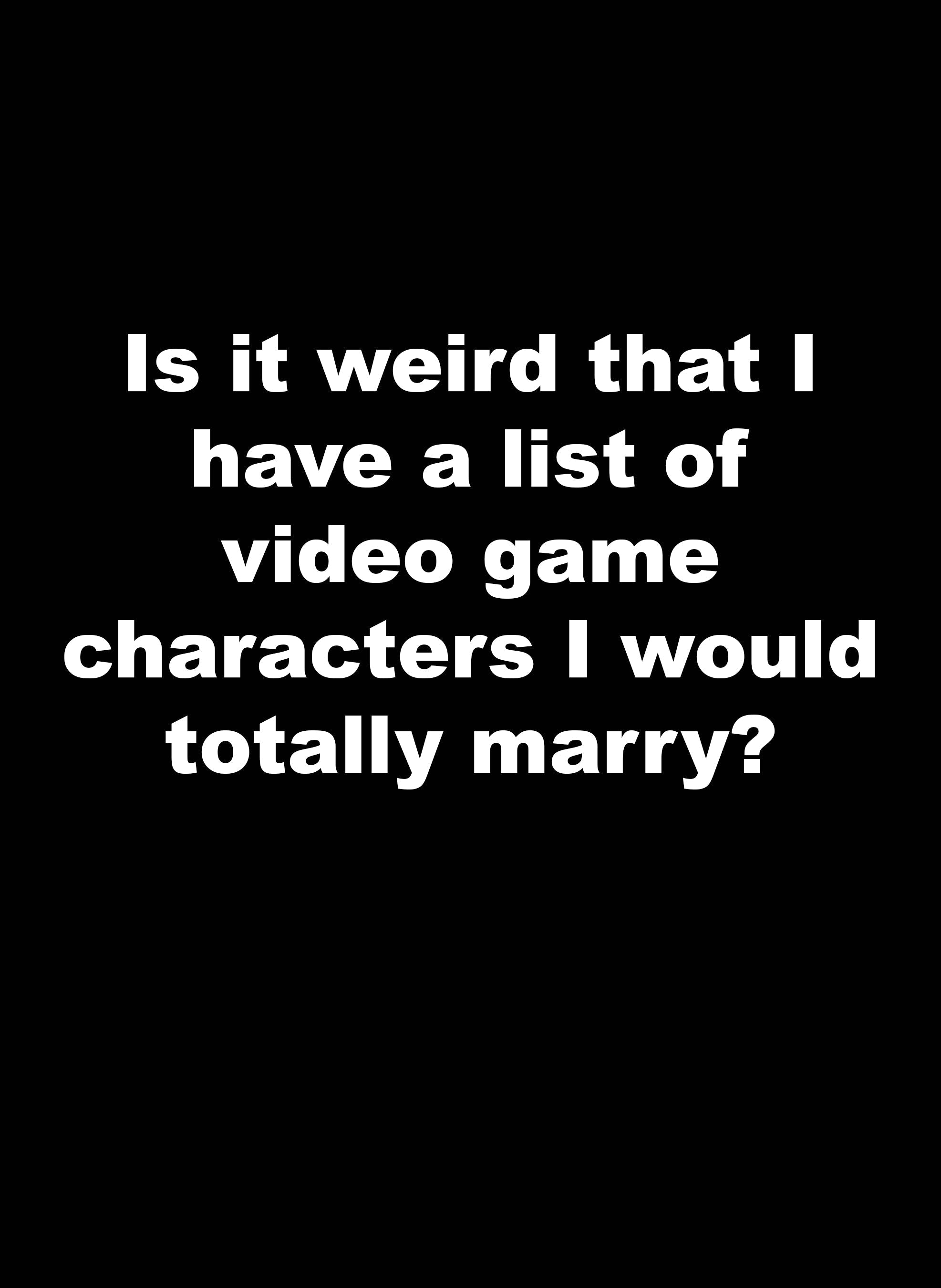 I have a list of video game characters I would totally marry Kids T-Shirt