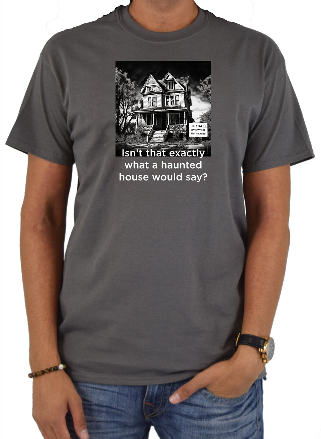 Isn’t that exactly what a haunted house would say? T-Shirt