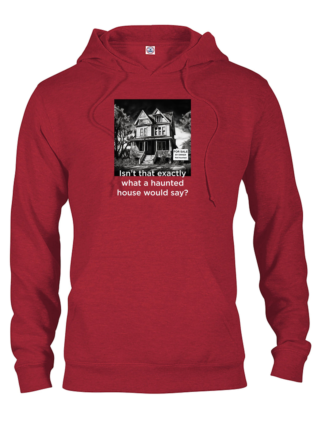 Isn’t that exactly what a haunted house would say? T-Shirt