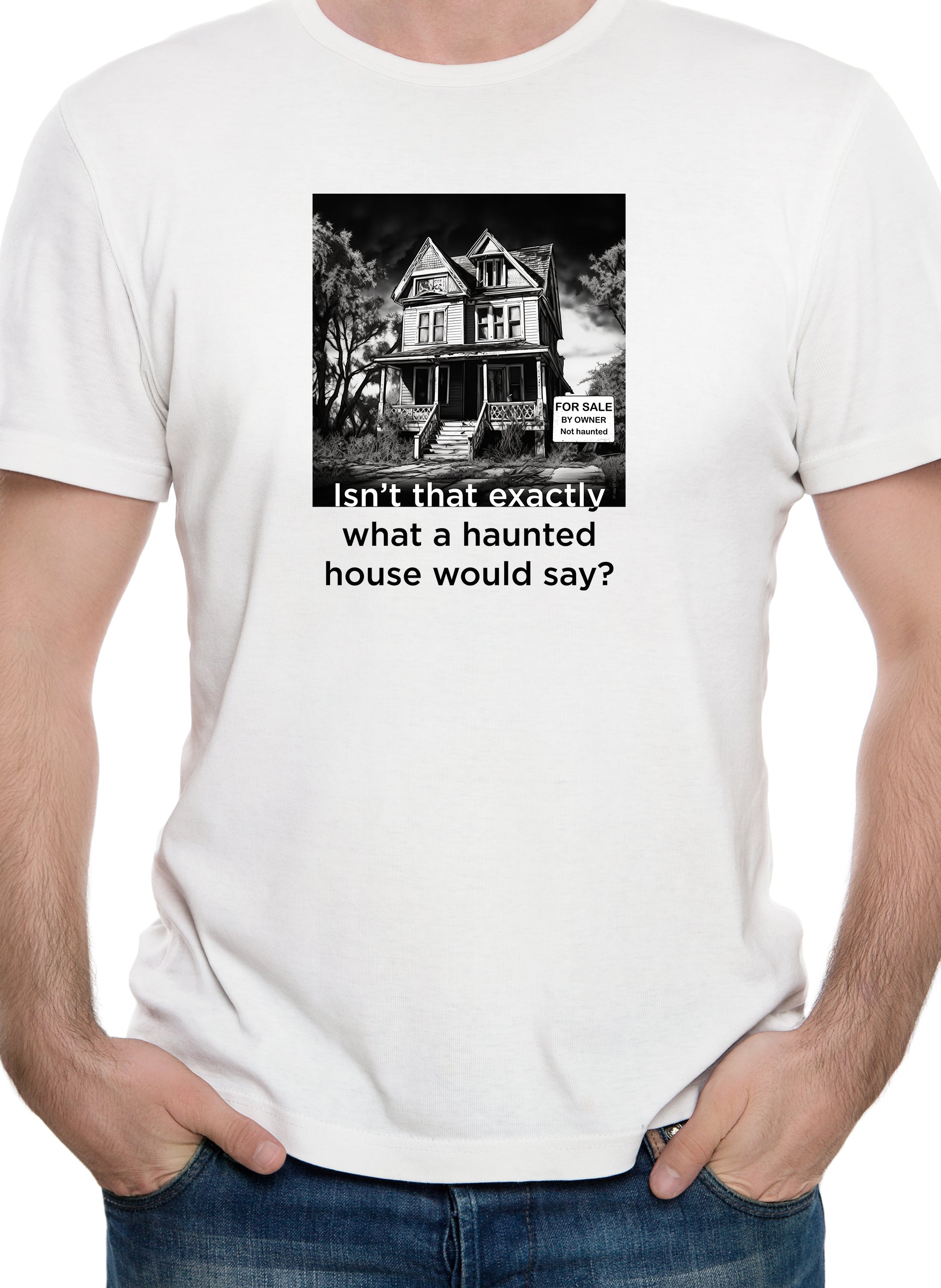 Isn’t that exactly what a haunted house would say? T-Shirt