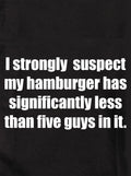 I strongly suspect my hamburger Kids T-Shirt