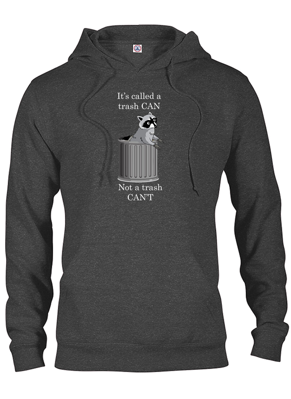 It's Called a Trash CAN T-Shirt