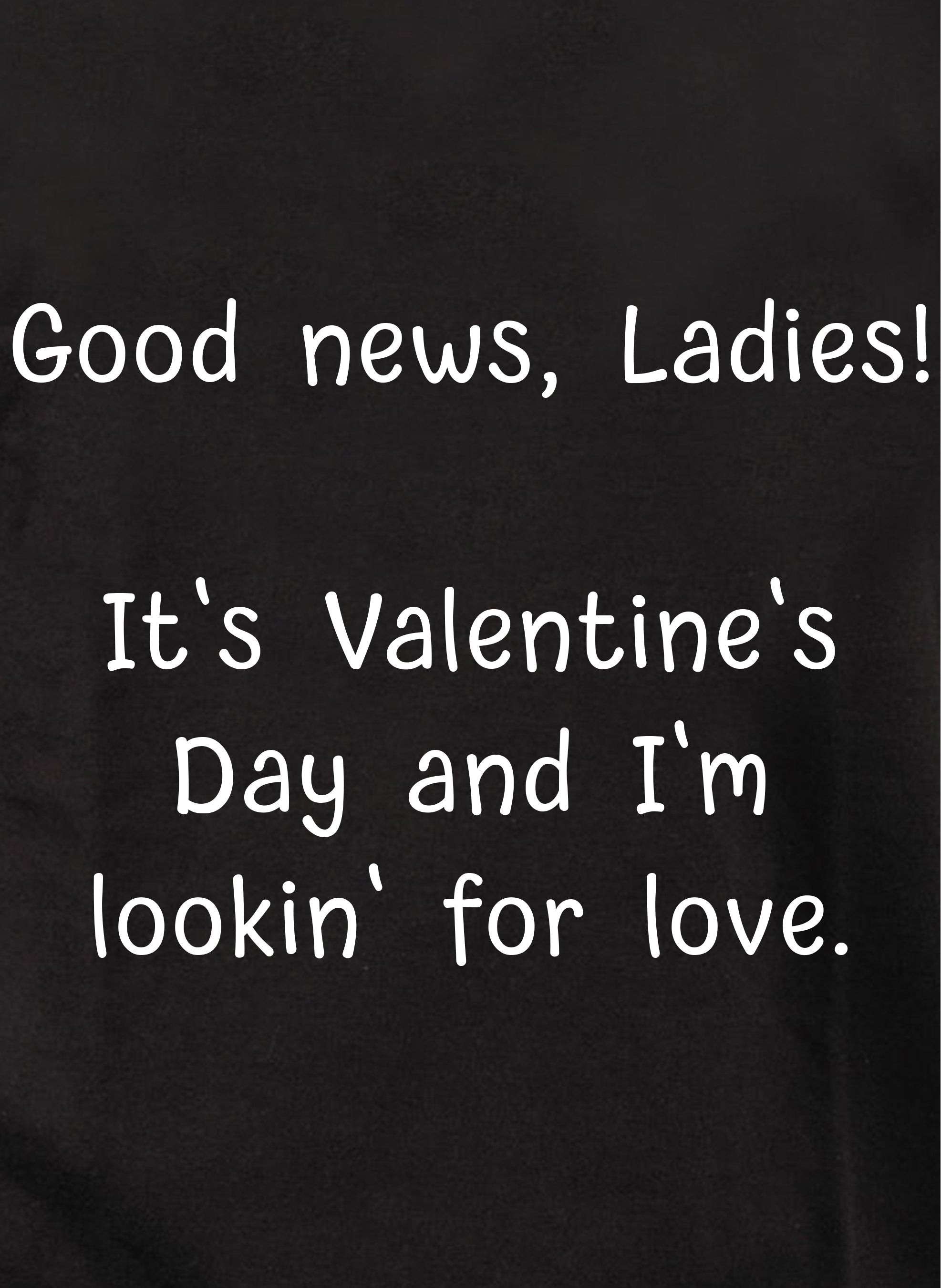 It's Valentine's Day and I'm lookin' for love Kids T-Shirt
