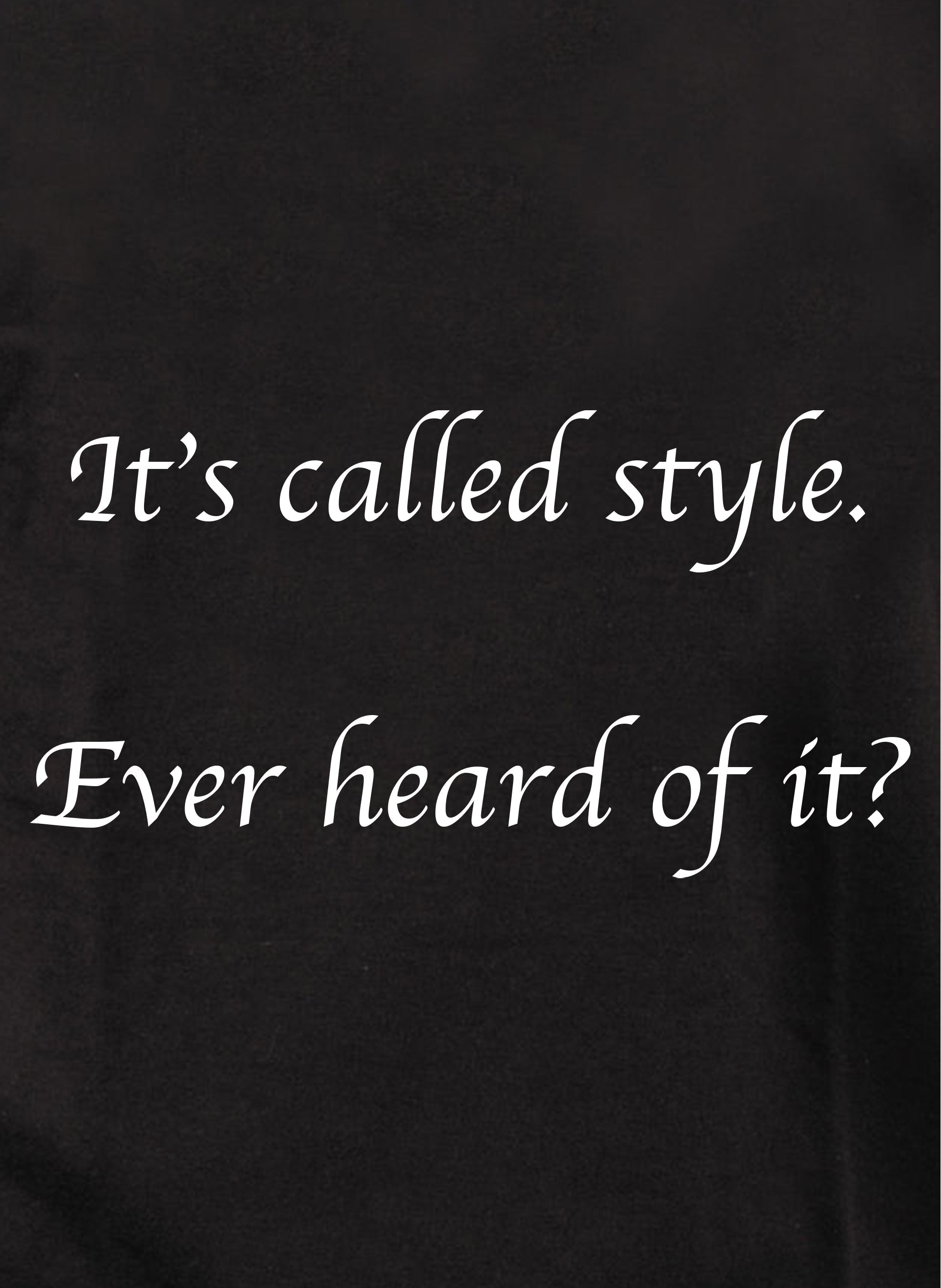 It's called style. Ever heard of it? Kids T-Shirt