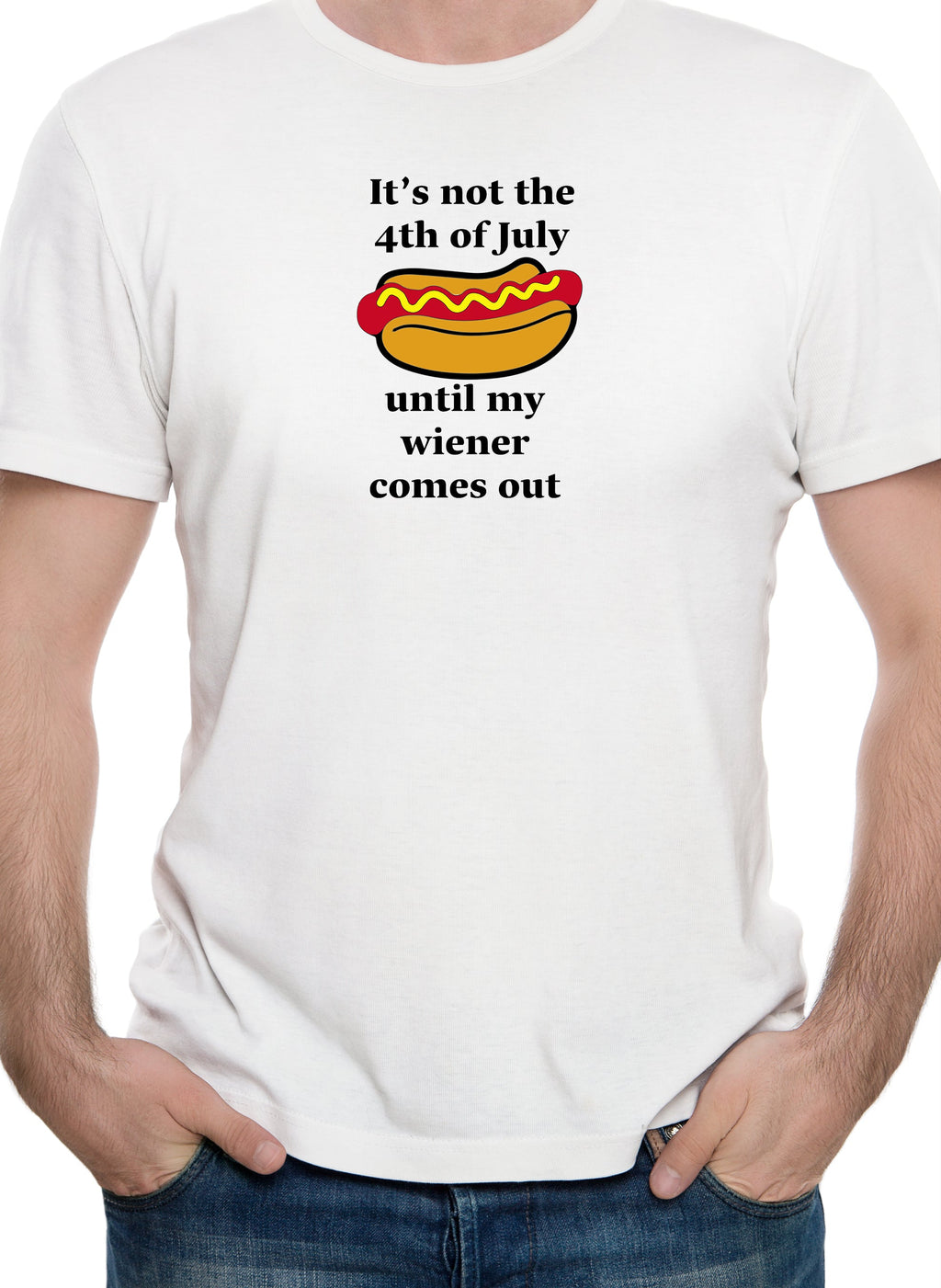 It’s not the 4th of July until my wiener comes out T-Shirt