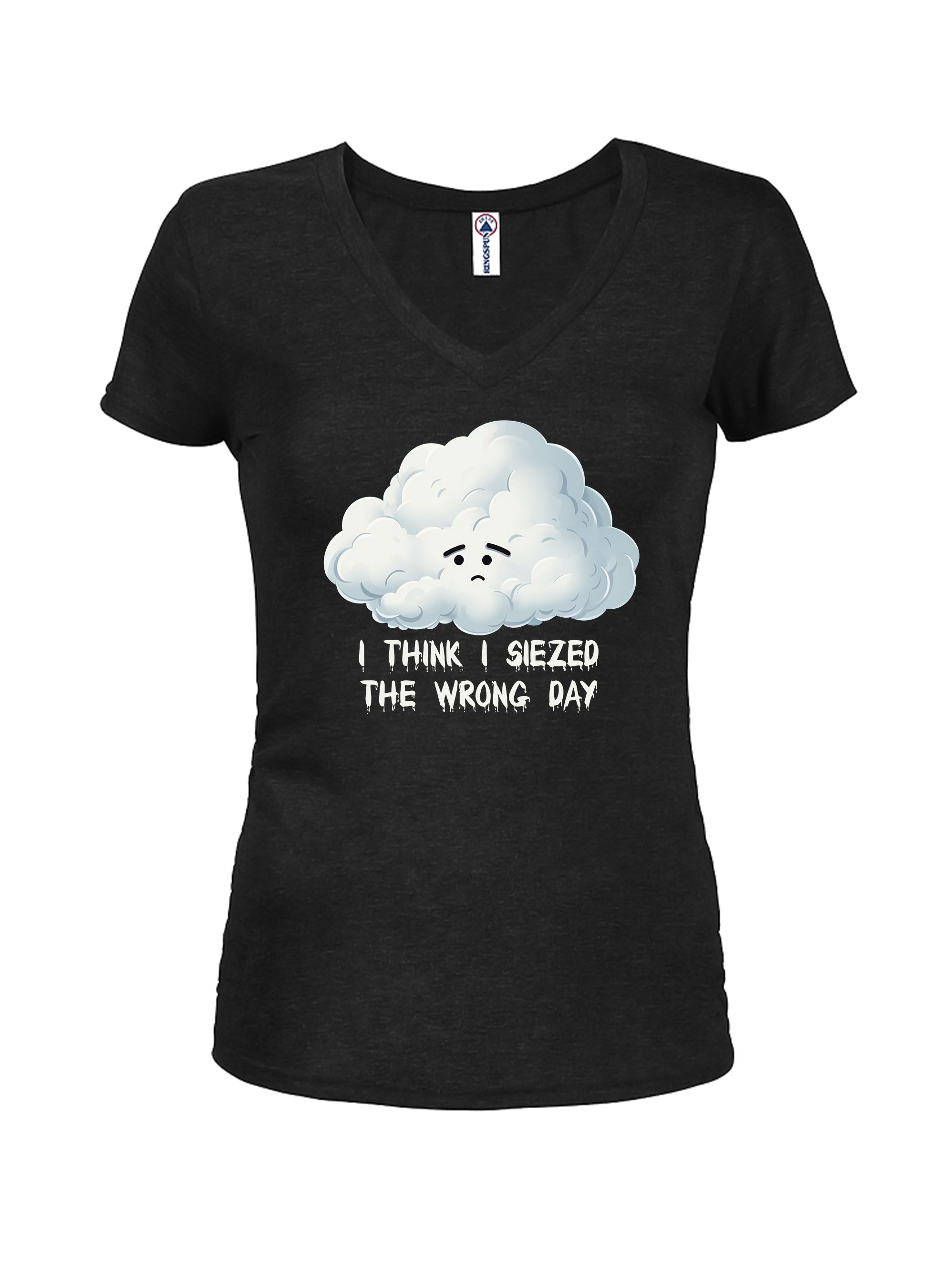 I think I siezed the wrong day Juniors V Neck T-Shirt