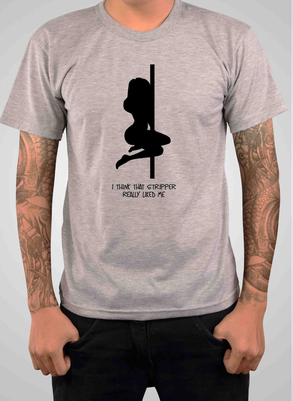 I think that stripper really liked me T-Shirt