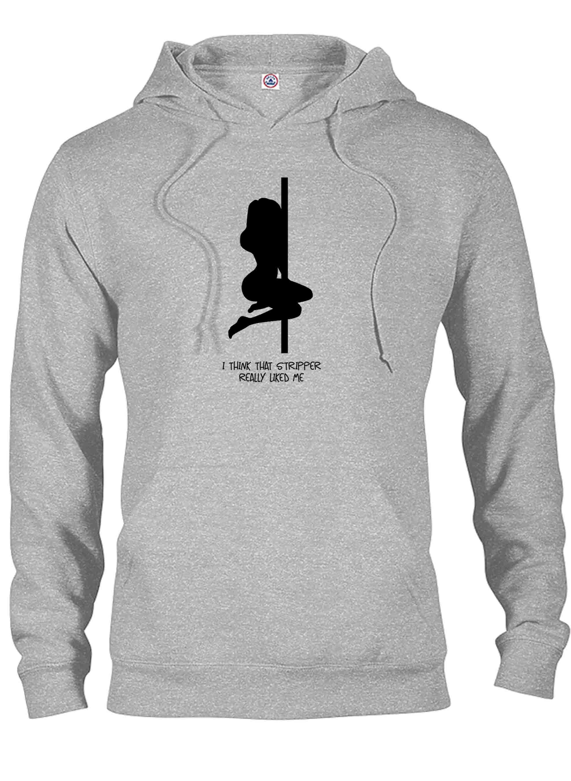 I think that stripper really liked me T-Shirt
